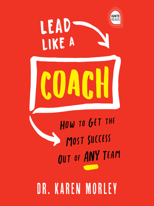 Title details for Lead Like a Coach by Karen Morley - Available